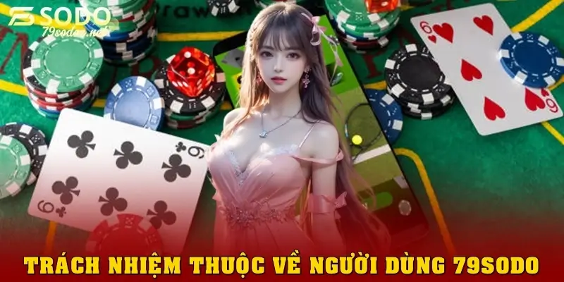 Trách nhiệm thuộc về người dùng